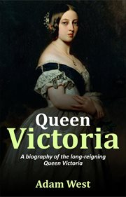 Queen victoria. A Biography of the Long-Reigning Queen Victoria cover image cdn