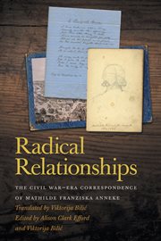 Radical relationships : the Civil War-era correspondence of Mathilde Franziska Anneke cover image cdn