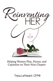 Reinventing her. Helping Women Plan, Pursue, and Capitalize Their Next Chapter cover image cdn
