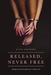 Released, never free. Living in the Crosshairs of a Narcissist cover image cdn