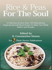 Rice and peas for the soul 1. A collection of 150 Motivational, Inspirational and Moral Stories To make You Think, Reflect and Won cover image cdn