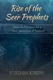 Rise of the seer prophets. Intimate Mysteries for a New Generation of Prophets cover image cdn