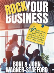Rock your business. 26 Essential Lessons to Start, Run, and Grow Your New Business From the Ground Up cover image cdn