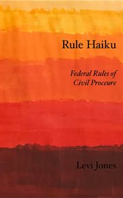 Rule Haiku : Federal Rules of Civil Procedure cover image cdn