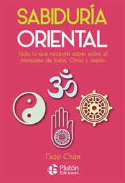 Sabiduría oriental. Todo lo que necesita saber sobre el misticismo de India, China y Japón cover image cdn