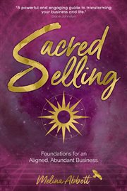 Sacred selling. Foundations for an Aligned, Abundant Business cover image cdn