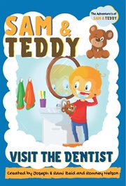 Sam and teddy visit the dentist. The Adventures of Sam and Teddy  The Fun and Creative Introductory Dental Visit Book for Kids and To cover image cdn