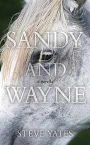 Sandy and Wayne : a novella cover image cdn