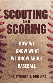 Scouting and scoring. How We Know What We Know about Baseball cover image cdn