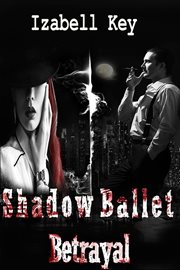 Shadow ballet. Betrayal cover image cdn