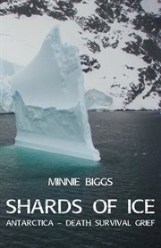 Shards of ice : Antarctica - death survival grief cover image cdn