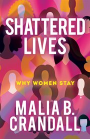 Shattered lives. Why Women Stay cover image cdn