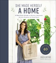 She made herself a home : a practical guide to design, organize, and give purpose to your space featuring 40+ homes cover image cdn
