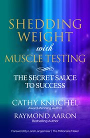 Shedding weight with muscle testing. The Secret Sauce to Success cover image cdn