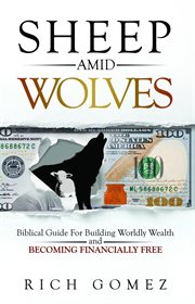 Sheep amid wolves. Biblical Guide For Building Worldly Wealth and Becoming Financially Free cover image cdn