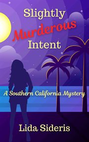 Slightly murderous intent. A Southern California Mystery cover image cdn