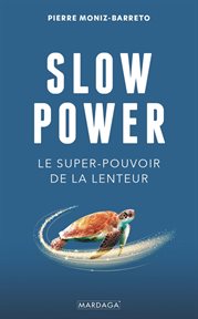 Slow power. Le super-pouvoir de la lenteur cover image cdn