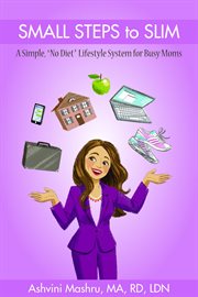 Small steps to slim. A Simple, "No Diet" Lifestyle System for Busy Moms cover image cdn