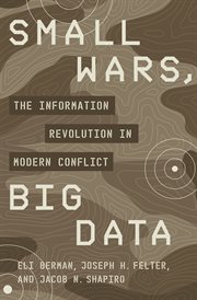 Small wars, big data : the information revolution in modern conflict cover image cdn