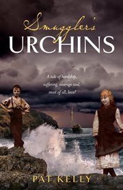 Smugglers urchins. A tale of hardship, suffering, courage and most of all, love! cover image cdn