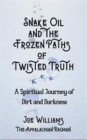 Snake oil and the frozen paths of twisted truth cover image cdn