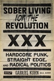 Sober living for the revolution. Hardcore Punk, Straight Edge, and Radical Politics cover image cdn