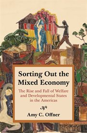 Sorting out the mixed economy. The Rise and Fall of Welfare and Developmental States in the Americas cover image cdn