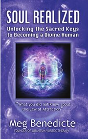 Soul realized. Unlocking the Sacred Keys to Becoming a Divine Human cover image cdn