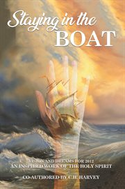 Staying in the boat. Vision and Dreams For 2012 An Inspired Work of the Holy Spirit cover image cdn