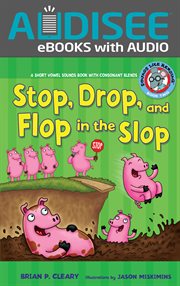Stop, drop, and flop in the slop : a short vowel sounds book with consonant blends cover image cdn