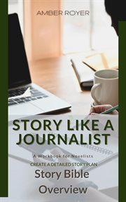 Story like a journalist - story bible overview cover image cdn