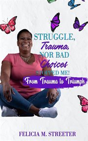 Struggle trauma nor bad choices stopped me cover image cdn