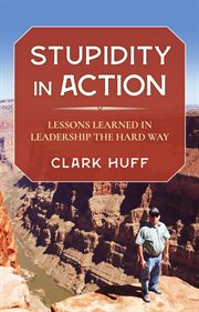 Stupidity in action. Lessons Learned in Leadership the Hard Way cover image cdn