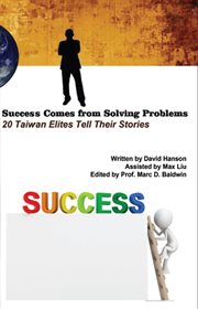 Success comes from solving problems : 20 Taiwan elites tell their stories cover image cdn