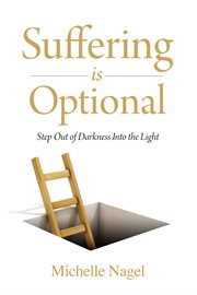 Suffering is optional : step out of darkness into the light cover image cdn