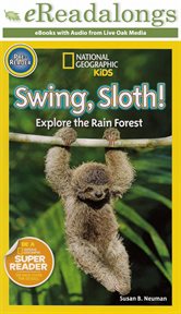 Swing, sloth! : explore the rain forest cover image cdn