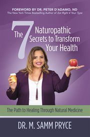 The 7 naturopathic secrets to transform your health. The Path to Healing Through Natural Medicine cover image cdn
