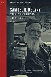 The atheist in the attic : plus "Racism and science fiction" and "Discourse in an older sense" outspoken interview cover image cdn