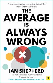 The average is always wrong. A real-world guide to putting data at the heart of your business cover image cdn