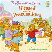 The Berenstain Bears : blessed are the peacemakers cover image cdn