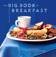 The big book of breakfast. Serious Comfort Food for Any Time of the Day cover image cdn