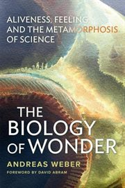 The biology of wonder. Aliveness, Feeling and the Metamorphosis of Science cover image cdn