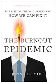 The Burnout Epidemic : The Rise of Chronic Stress and How We Can Fix It cover image cdn