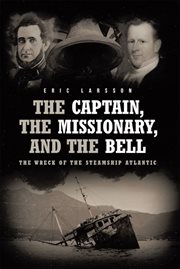 The captain, the missionary, and the bell : the wreck of the steamship Atlantic cover image cdn