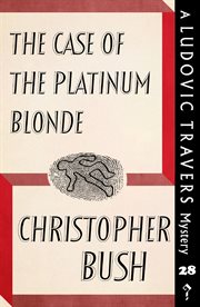 The case of the platinum blonde. A Ludovic Travers Mystery cover image cdn