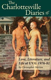 The charlottesville diaries. Love, Literature and Life at UVA: 1976-81 cover image cdn