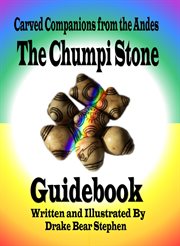 The chumpi stone guidebook. Carved Companions from the Andes cover image cdn