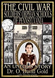 The Civil War soldiers' orphan schools of Pennsylvania, 1864-1889 cover image cdn