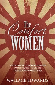 Comfort women : a history of Japanese forced prostitution during the second World War cover image cdn