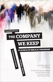 The company we keep. In Search of Biblical Friendship cover image cdn